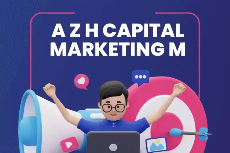 A Z H Capital Marketing M: Pioneering Financial Strategies for Business Growth