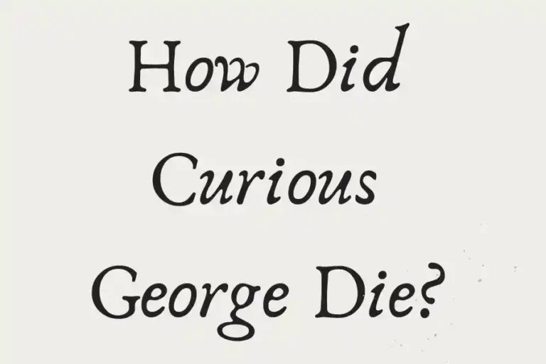 How Did Curious George Die? Separating Fact from Fiction