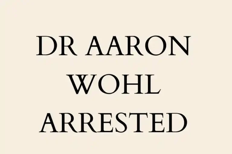 Dr Aaron Wohl Arrested: Separating Fact from Fiction