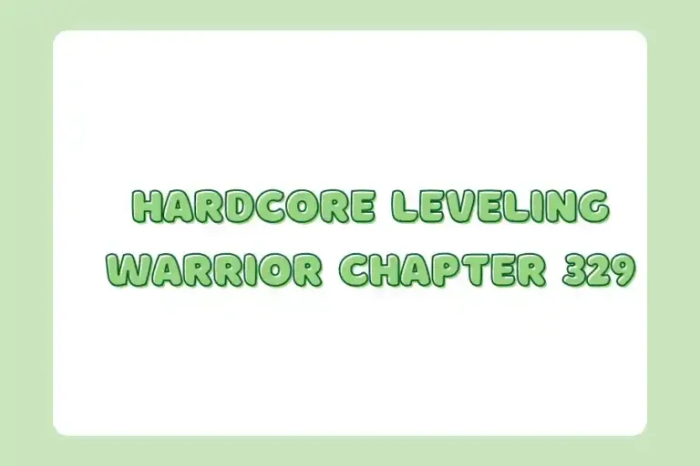 Hardcore Leveling Warrior Chapter 329: A Detailed Exploration
