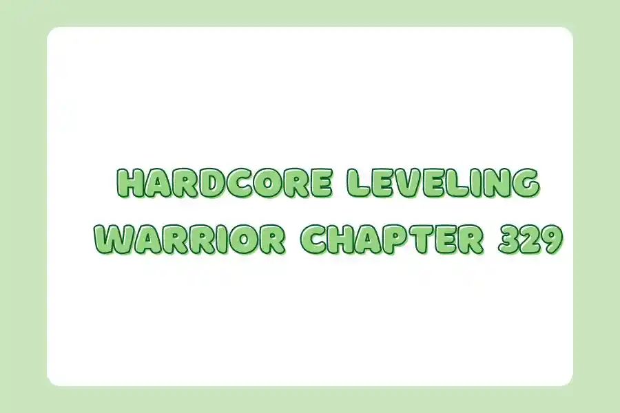 Hardcore Leveling Warrior Chapter 329